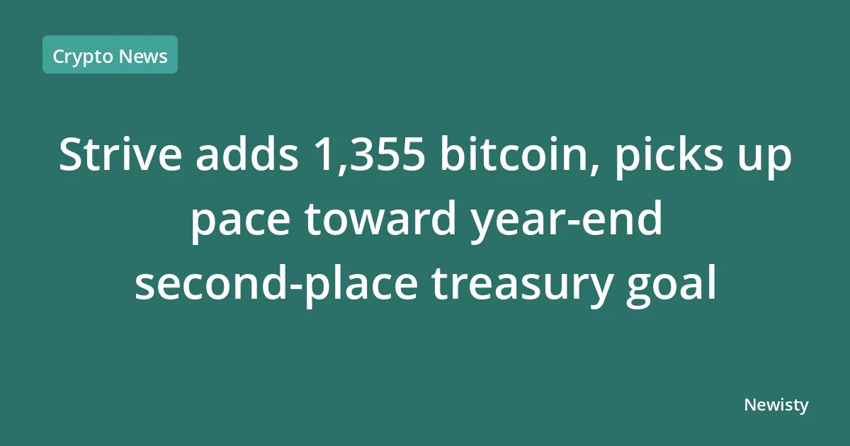 Strive adds 1,355 bitcoin, picks up pace toward year-end second-place treasury goal