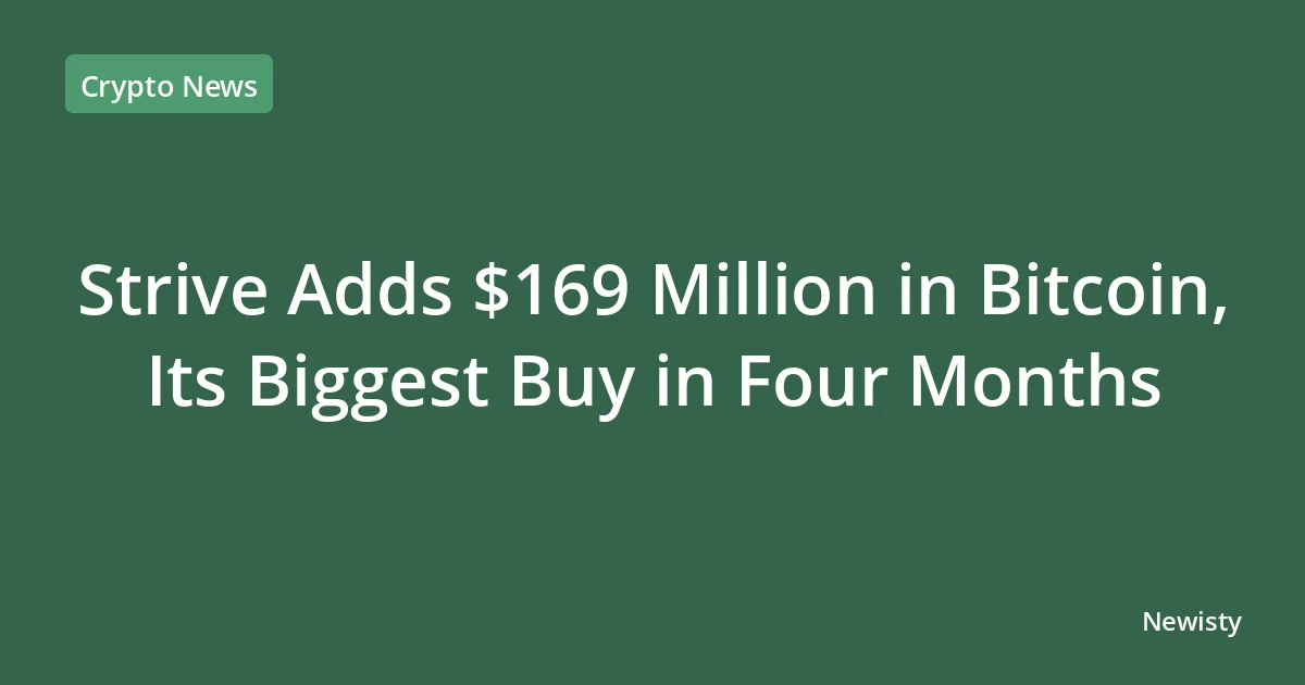Strive Adds $169 Million in Bitcoin, Its Biggest Buy in Four Months