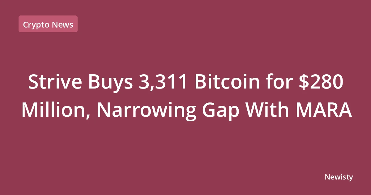 Strive Buys 3,311 Bitcoin for $280 Million, Narrowing Gap With MARA