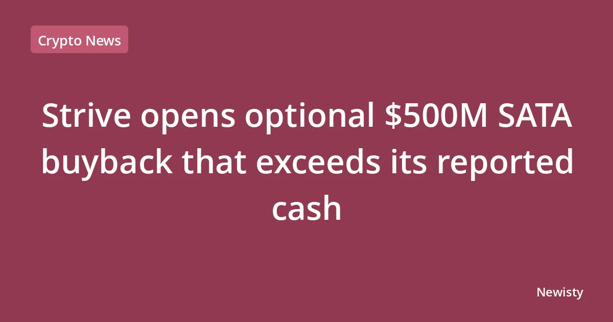 Strive opens optional $500M SATA buyback that exceeds its reported cash