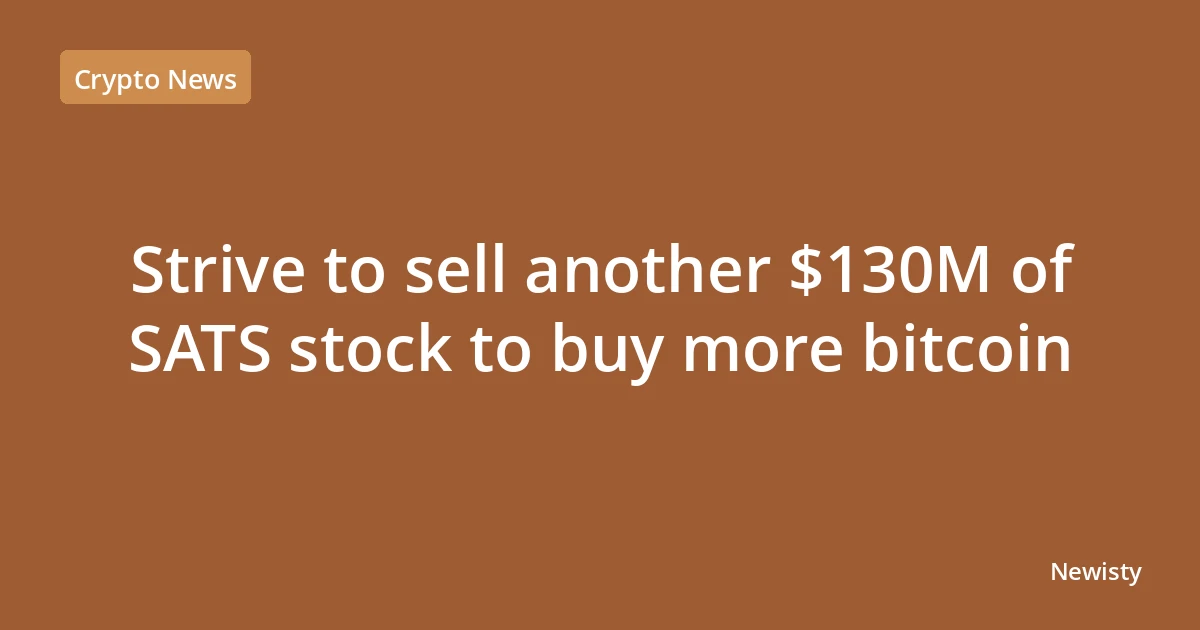 Strive to sell another $130M of SATS stock to buy more bitcoin