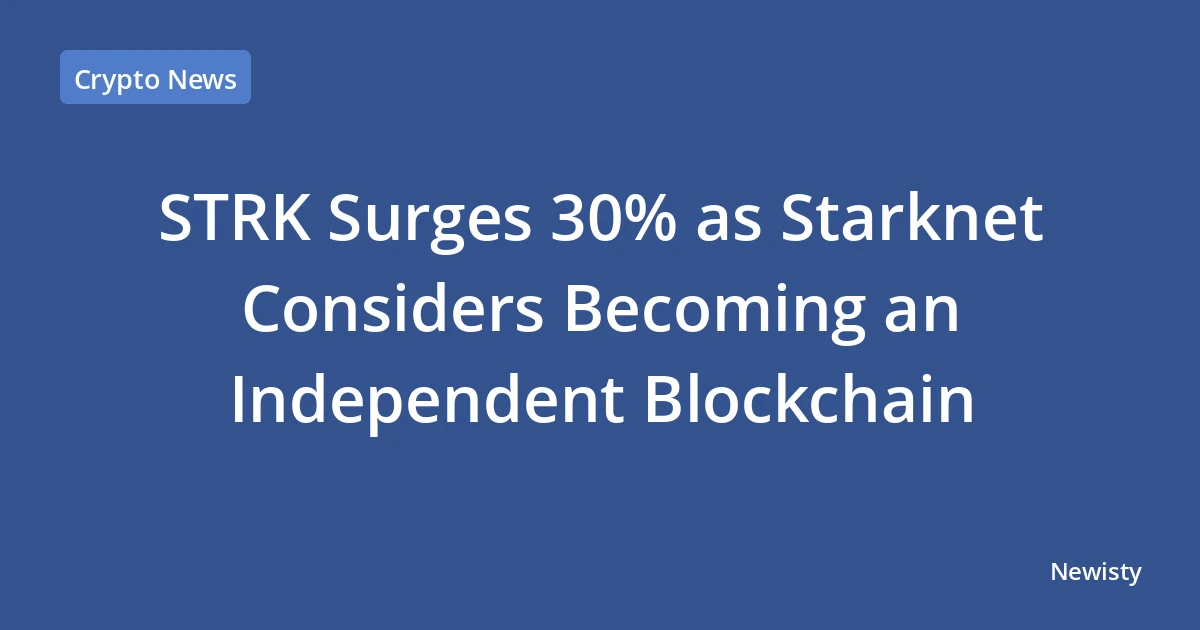STRK Surges 30% as Starknet Considers Becoming an Independent Blockchain
