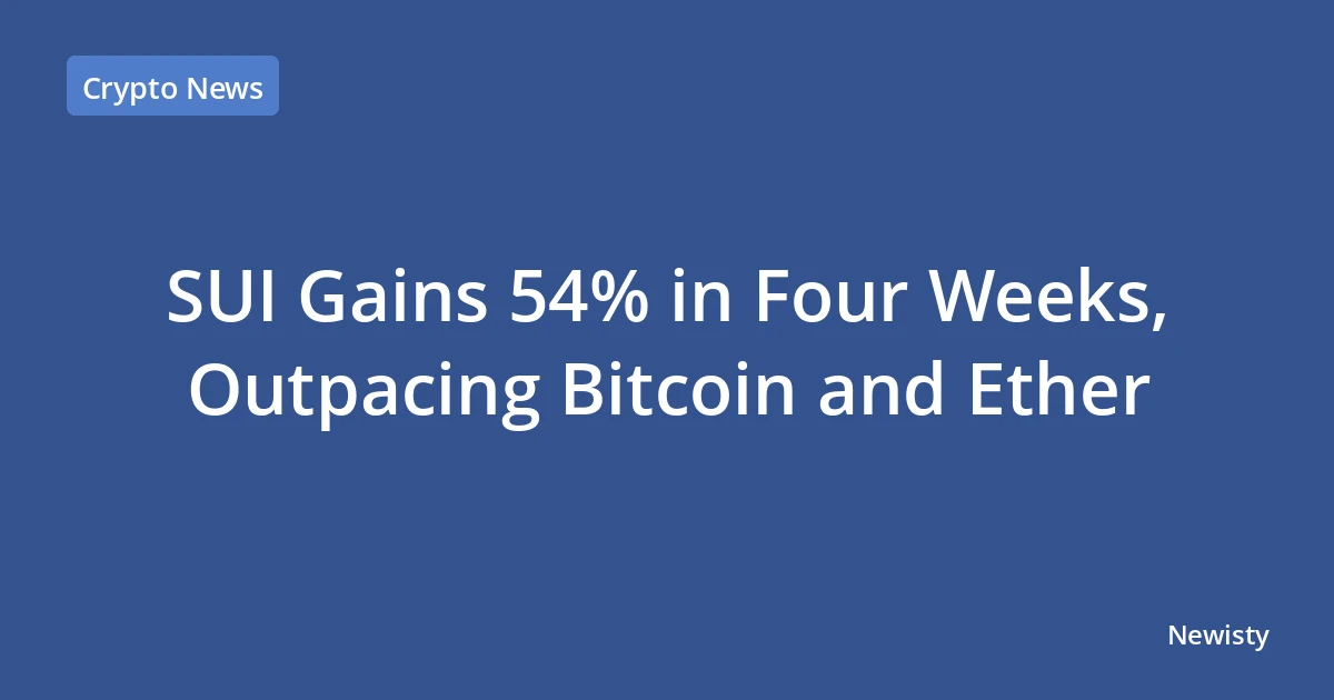 SUI Gains 54% in Four Weeks, Outpacing Bitcoin and Ether
