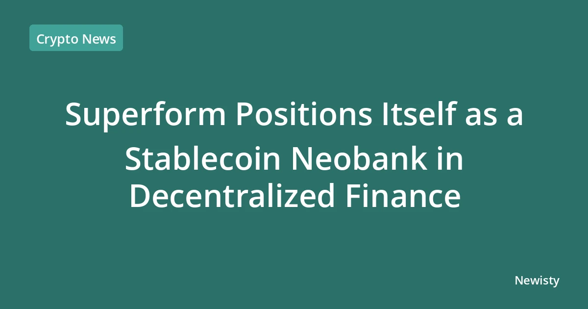 Superform Positions Itself as a Stablecoin Neobank in Decentralized Finance