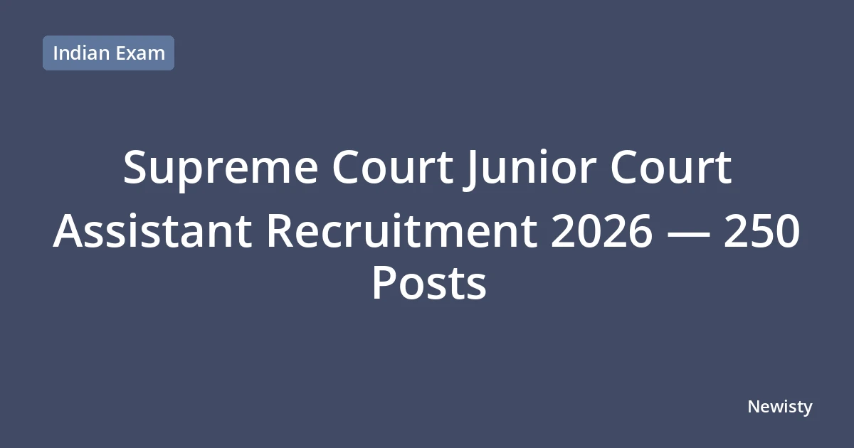 Supreme Court Junior Court Assistant Recruitment 2026 — 250 Posts