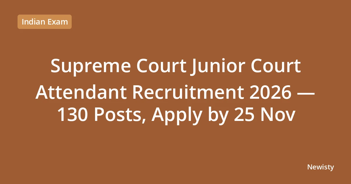 Supreme Court Junior Court Attendant Recruitment 2026 — 130 Posts, Apply by 25 Nov