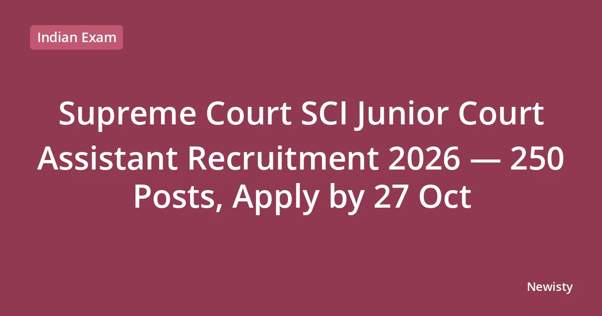 Supreme Court SCI Junior Court Assistant Recruitment 2026 — 250 Posts, Apply by 27 Oct