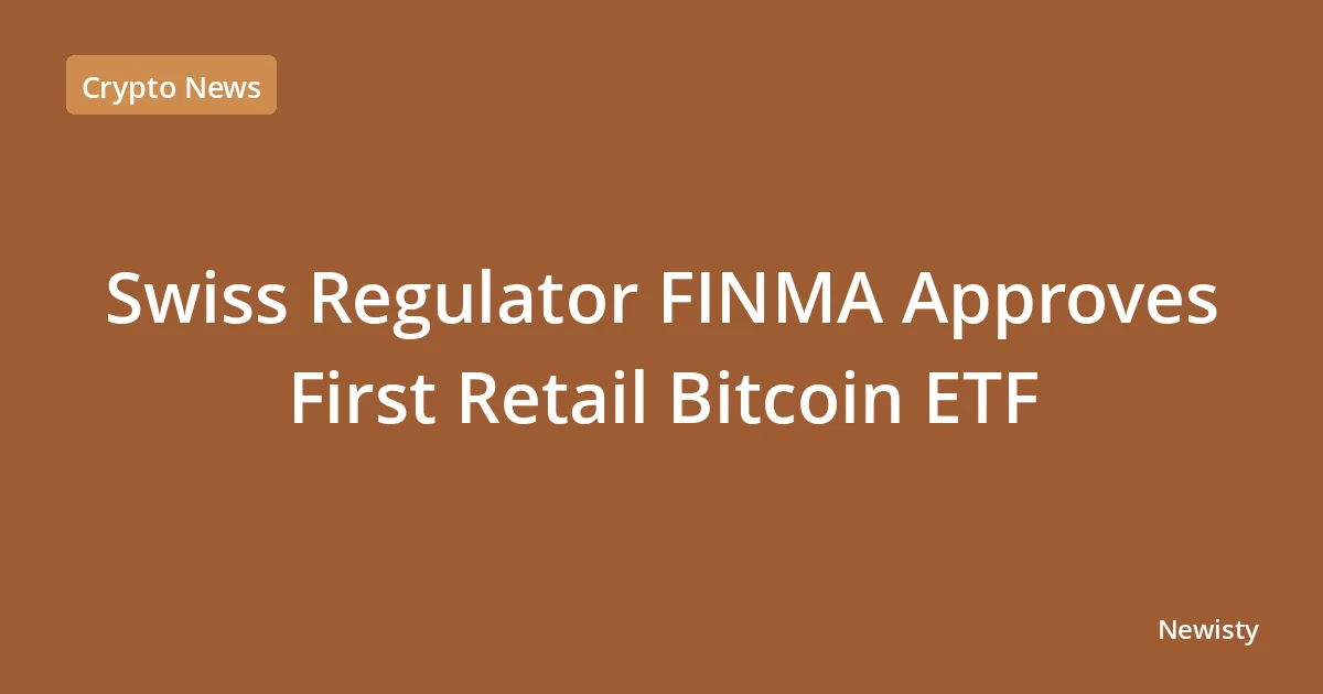 Swiss Regulator FINMA Approves First Retail Bitcoin ETF
