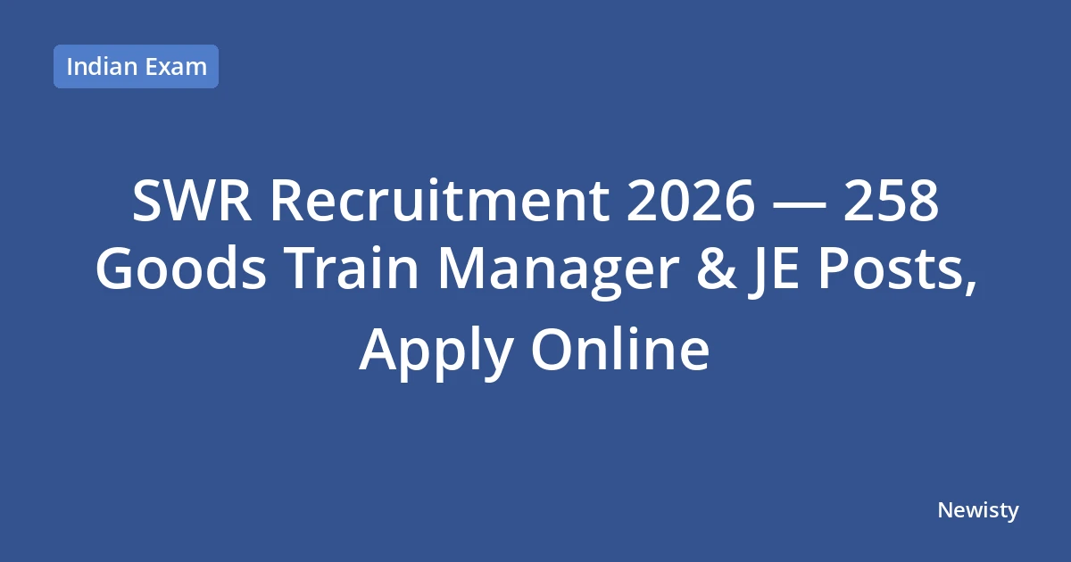 SWR Recruitment 2026 — 258 Goods Train Manager & JE Posts, Apply Online