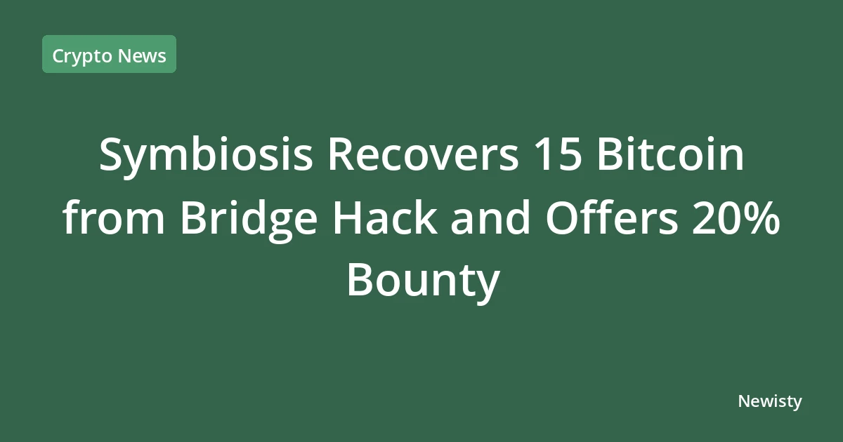 Symbiosis Recovers 15 Bitcoin from Bridge Hack and Offers 20% Bounty