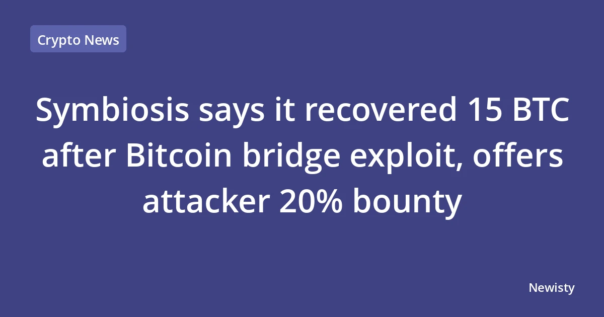 Symbiosis says it recovered 15 BTC after Bitcoin bridge exploit, offers attacker 20% bounty