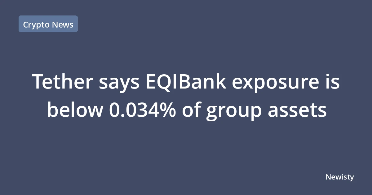 Tether says EQIBank exposure is below 0.034% of group assets