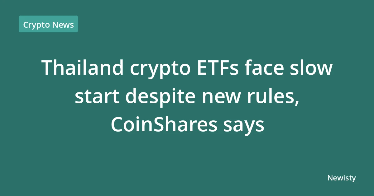 Thailand crypto ETFs face slow start despite new rules, CoinShares says