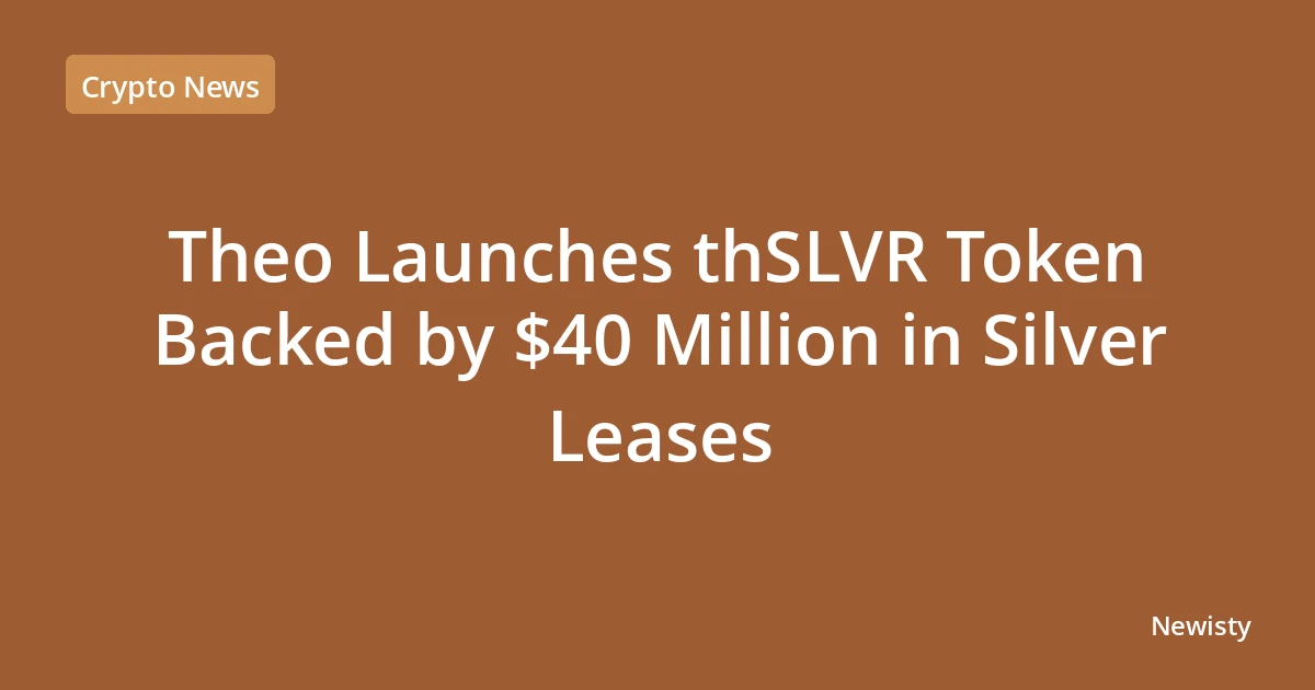 Theo Launches thSLVR Token Backed by $40 Million in Silver Leases