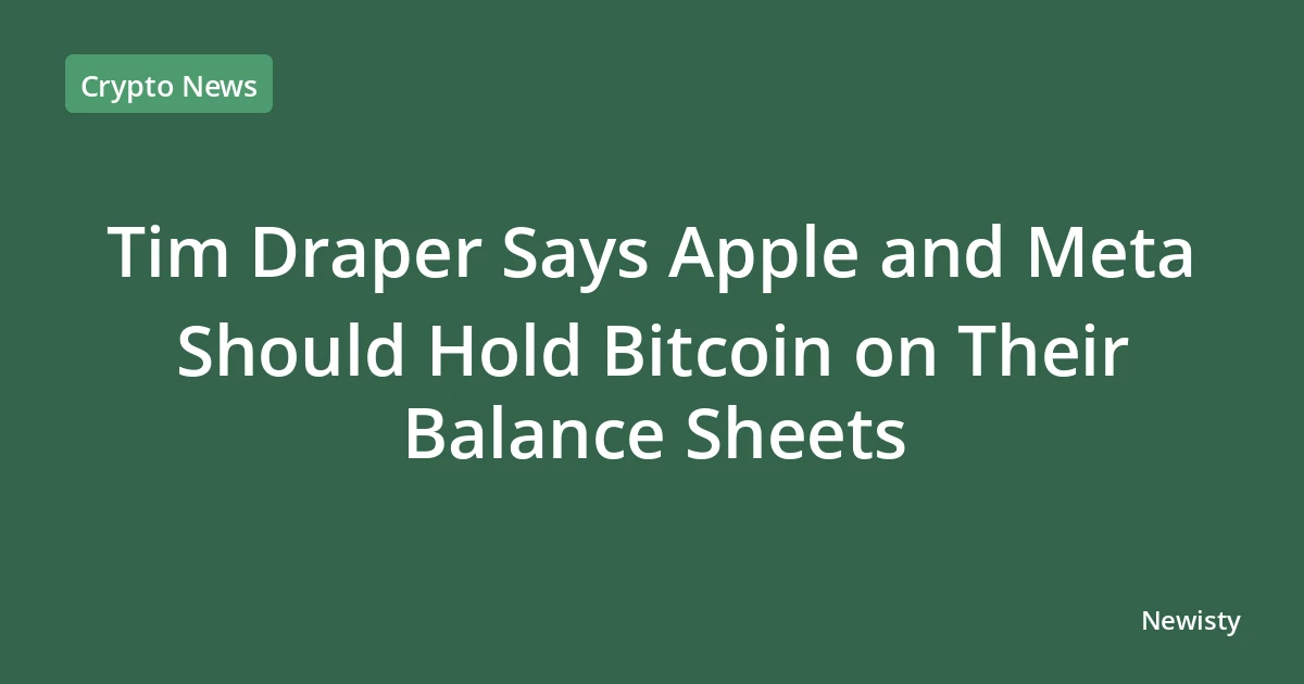 Tim Draper Says Apple and Meta Should Hold Bitcoin on Their Balance Sheets
