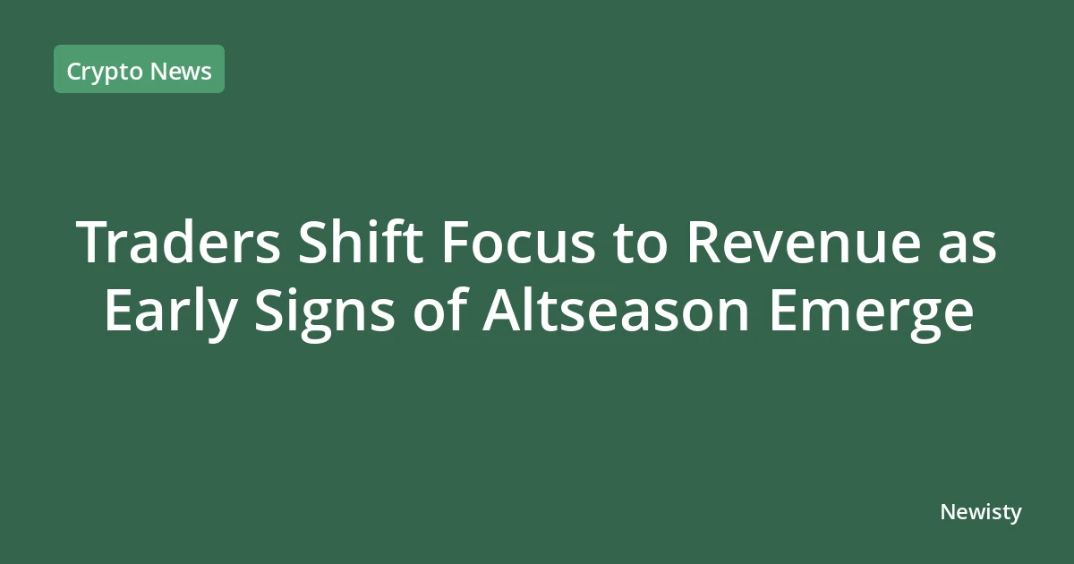Traders Shift Focus to Revenue as Early Signs of Altseason Emerge