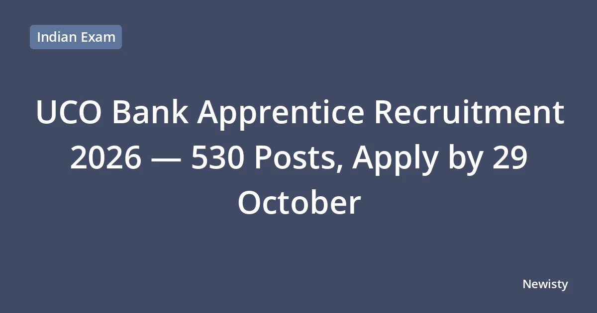 UCO Bank Apprentice Recruitment 2026 — 530 Posts, Apply by 29 October