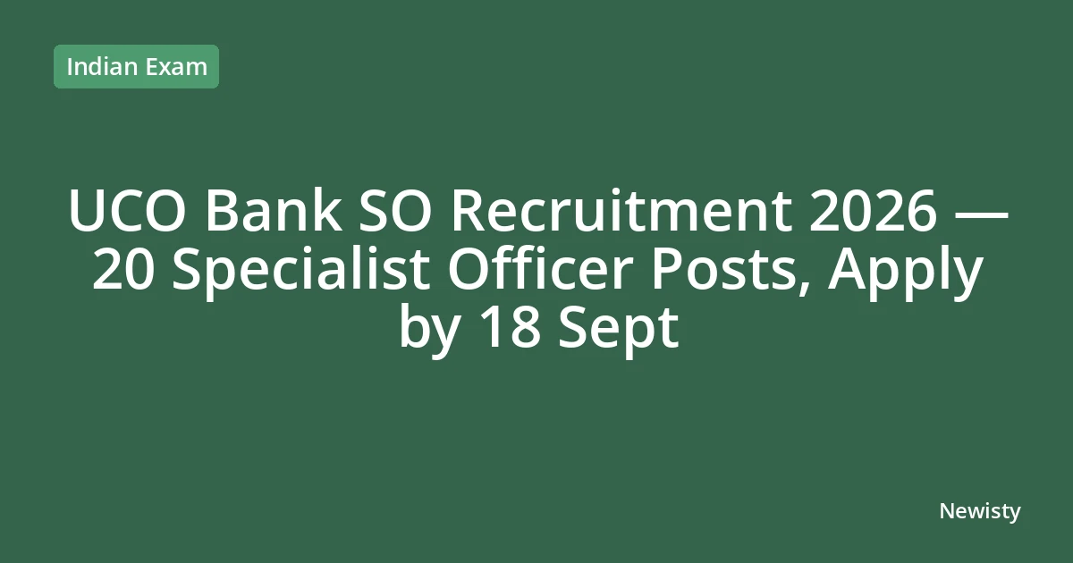 UCO Bank SO Recruitment 2026 — 20 Specialist Officer Posts, Apply by 18 Sept