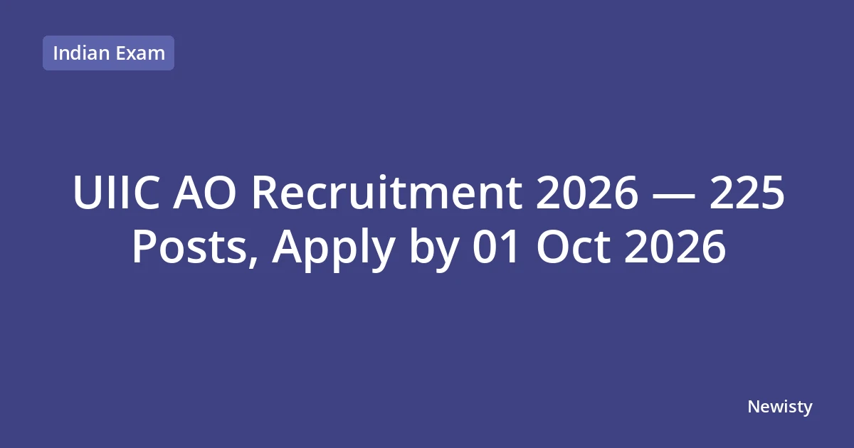 UIIC AO Recruitment 2026 — 225 Posts, Apply by 01 Oct 2026