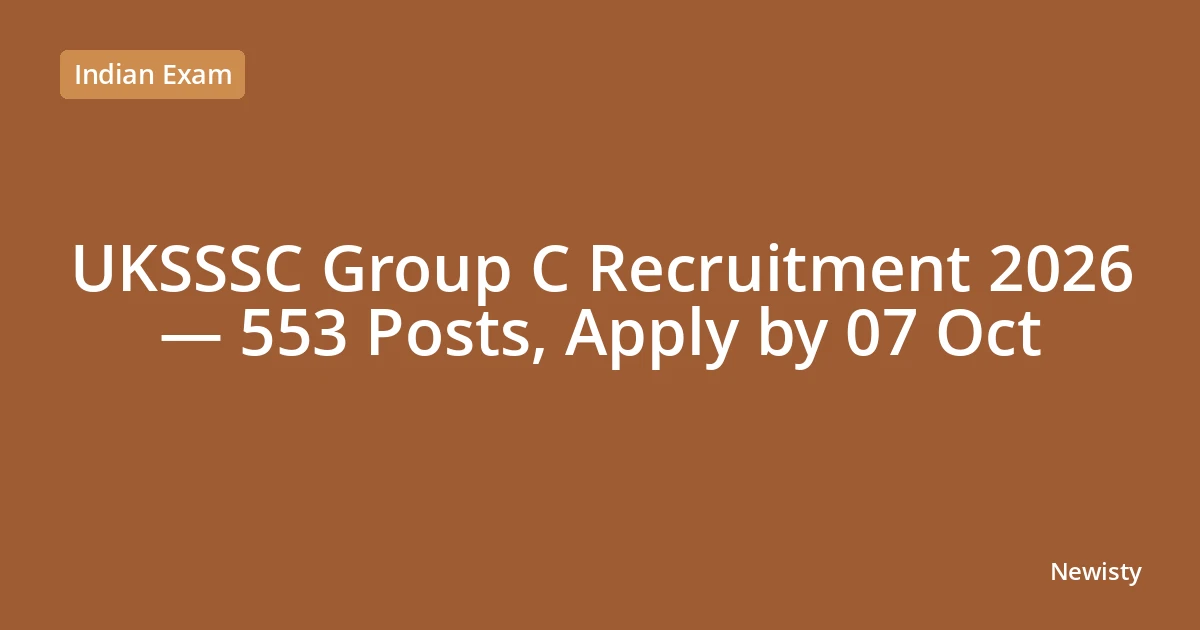 UKSSSC Group C Recruitment 2026 — 553 Posts, Apply by 07 Oct