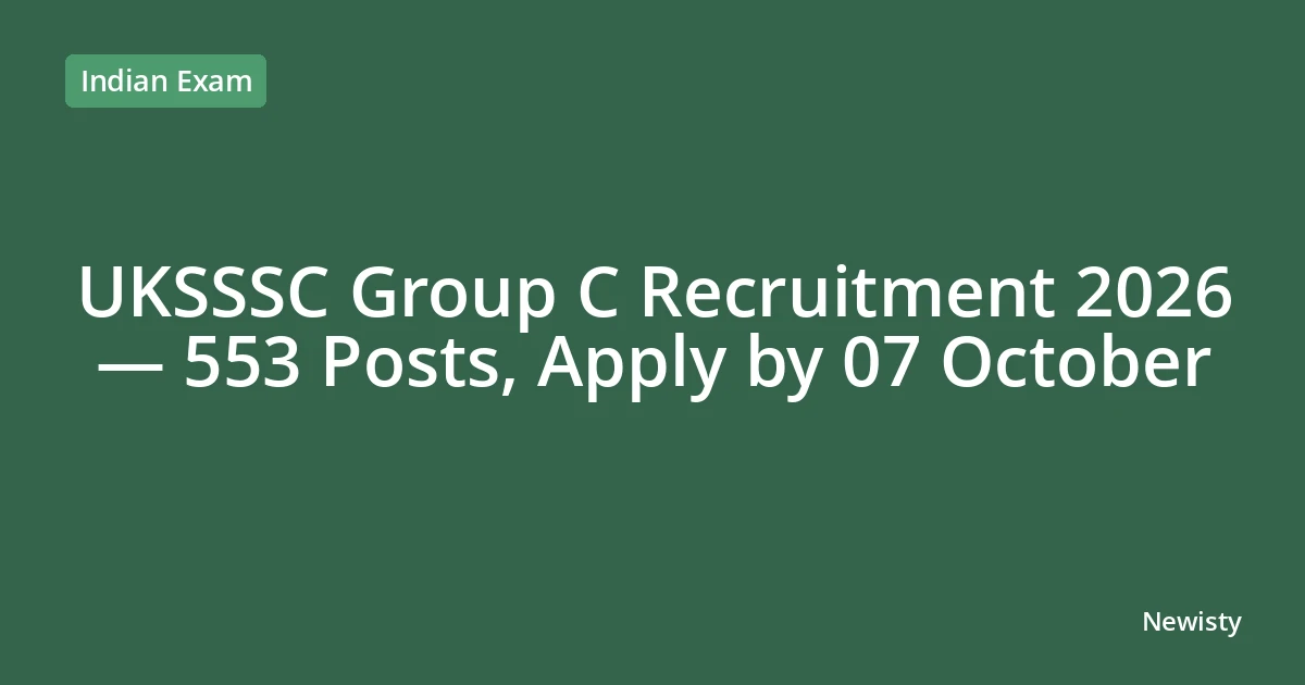 UKSSSC Group C Recruitment 2026 — 553 Posts, Apply by 07 October