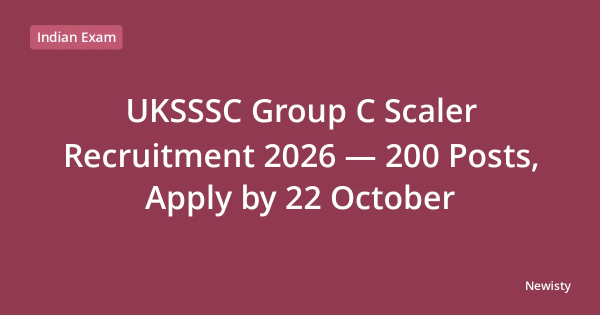UKSSSC Group C Scaler Recruitment 2026 — 200 Posts, Apply by 22 October