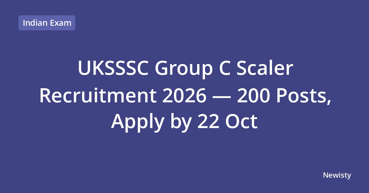 UKSSSC Group C Scaler Recruitment 2026 — 200 Posts, Apply by 22 Oct