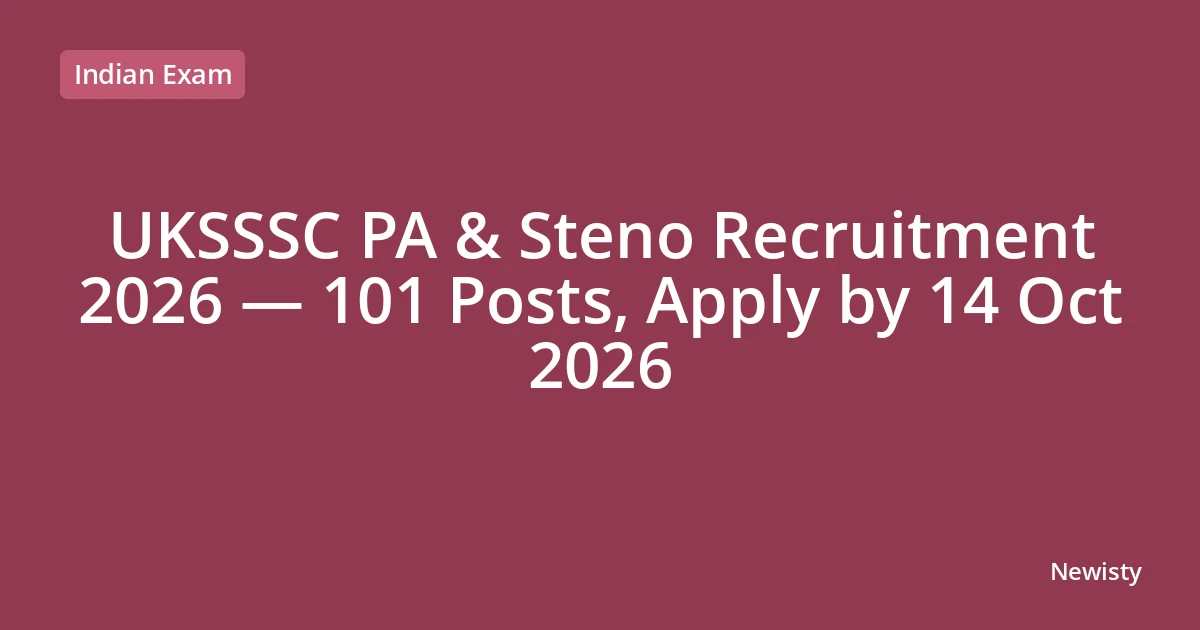 UKSSSC PA & Steno Recruitment 2026 — 101 Posts, Apply by 14 Oct 2026