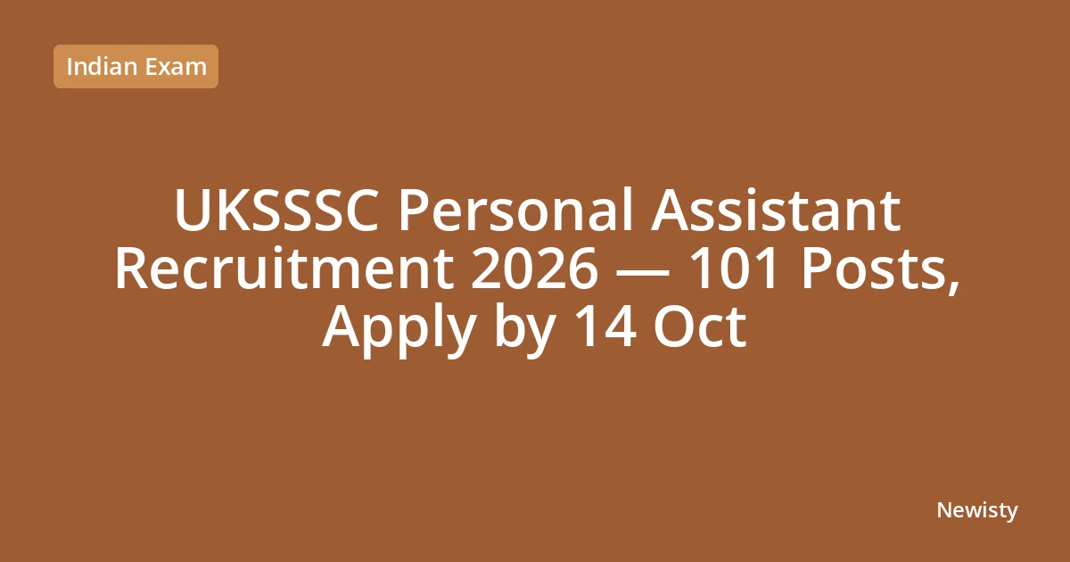 UKSSSC Personal Assistant Recruitment 2026 — 101 Posts, Apply by 14 Oct