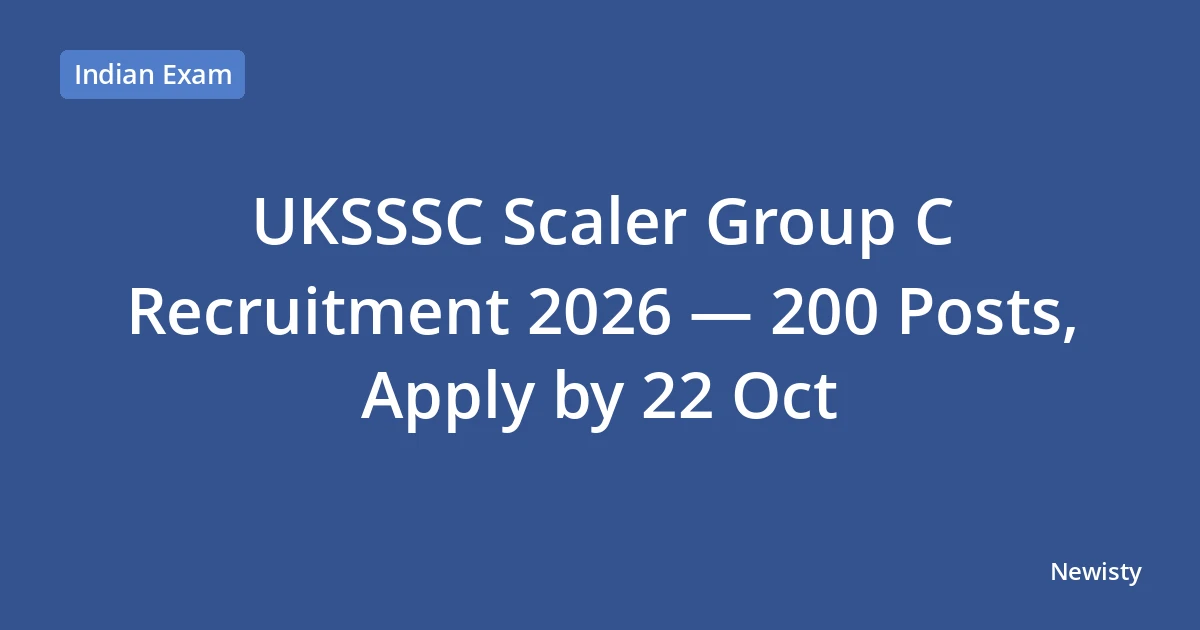 UKSSSC Scaler Group C Recruitment 2026 — 200 Posts, Apply by 22 Oct
