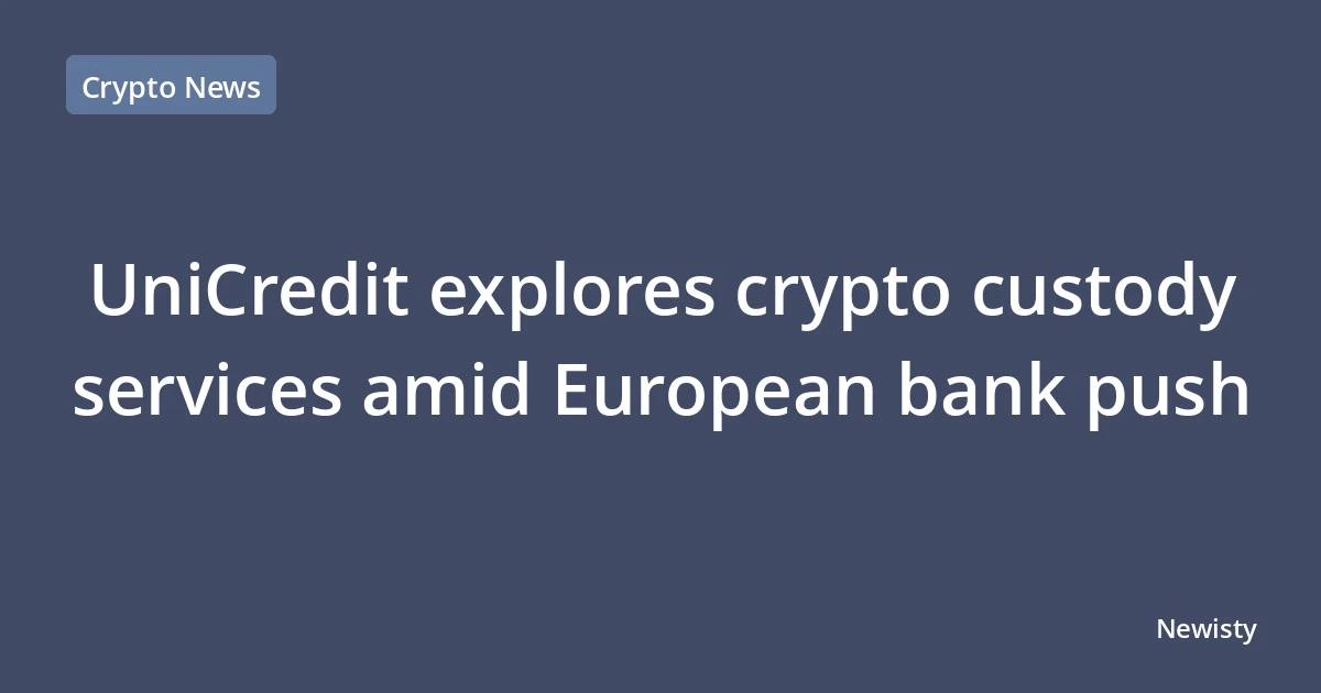 UniCredit explores crypto custody services amid European bank push