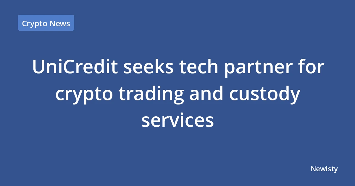 UniCredit seeks tech partner for crypto trading and custody services