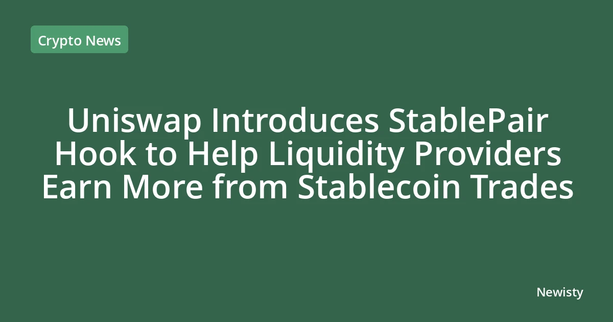 Uniswap Introduces StablePair Hook to Help Liquidity Providers Earn More from Stablecoin Trades