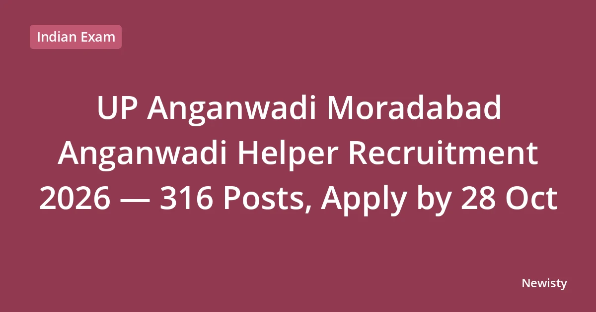 UP Anganwadi Moradabad Anganwadi Helper Recruitment 2026 — 316 Posts, Apply by 28 Oct