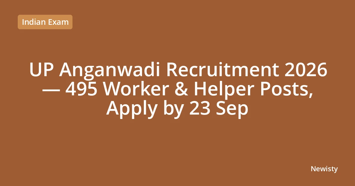 UP Anganwadi Recruitment 2026 — 495 Worker & Helper Posts, Apply by 23 Sep