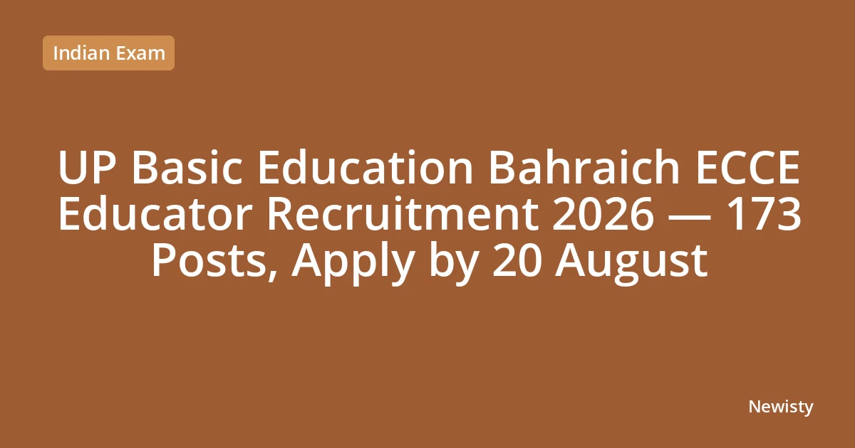 UP Basic Education Bahraich ECCE Educator Recruitment 2026 — 173 Posts, Apply by 20 August