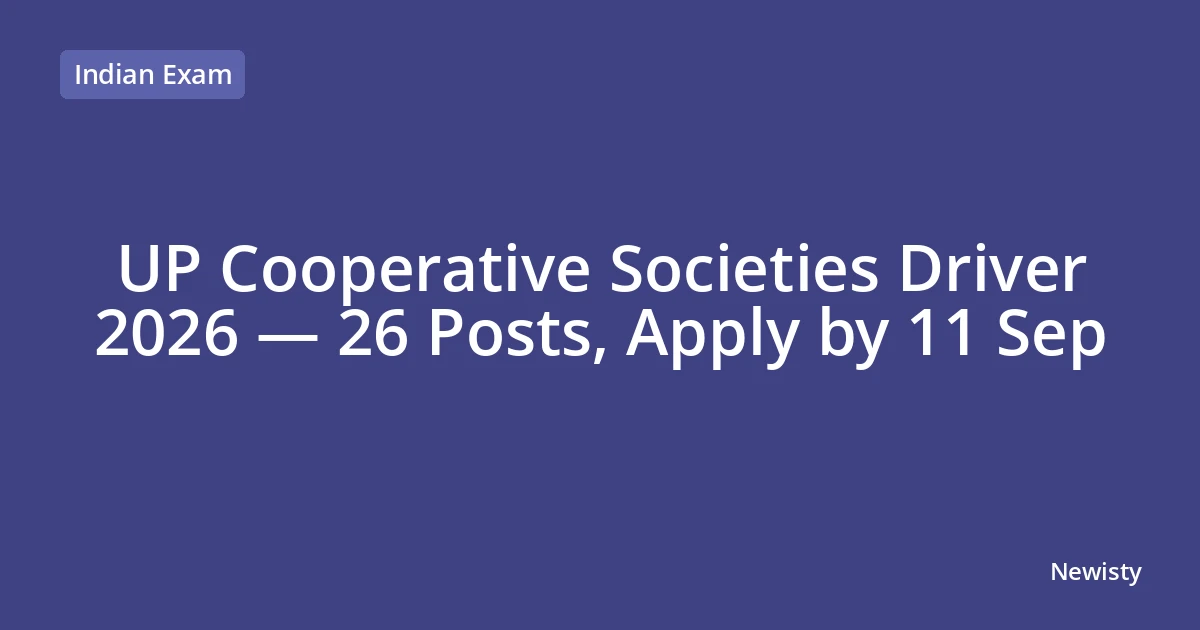 UP Cooperative Societies Driver 2026 — 26 Posts, Apply by 11 Sep
