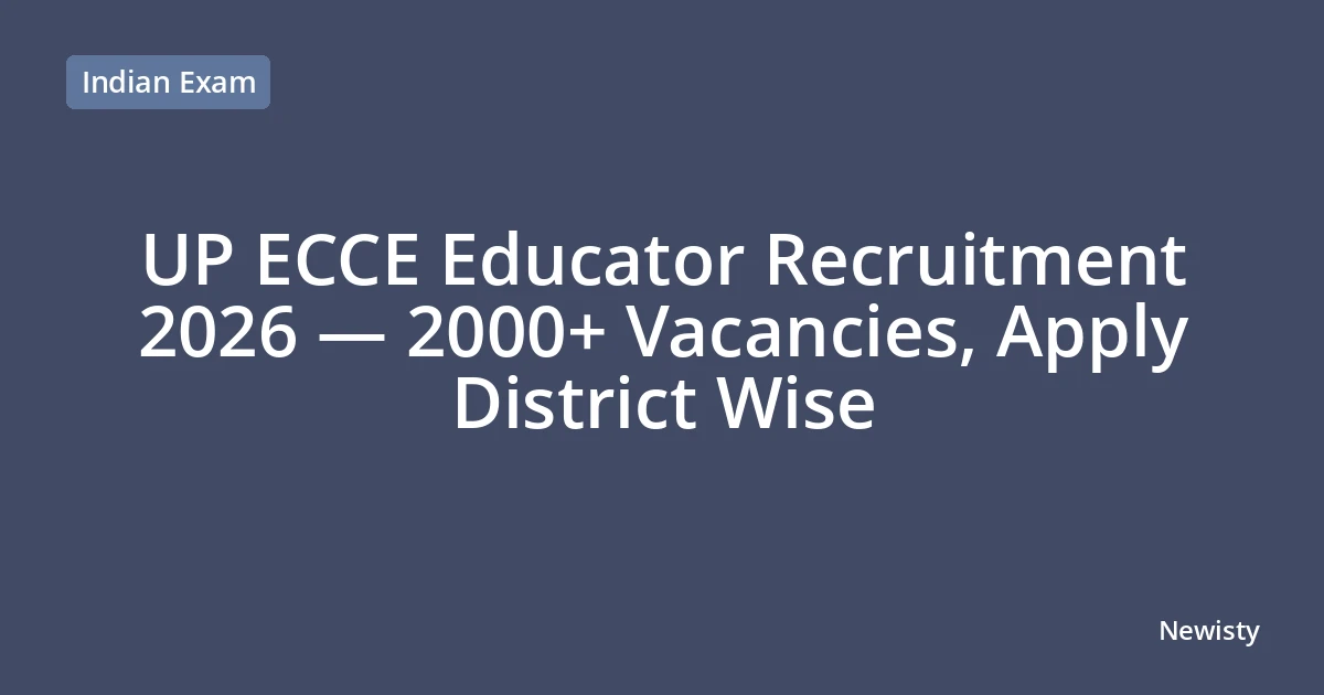 UP ECCE Educator Recruitment 2026 — 2000+ Vacancies, Apply District Wise