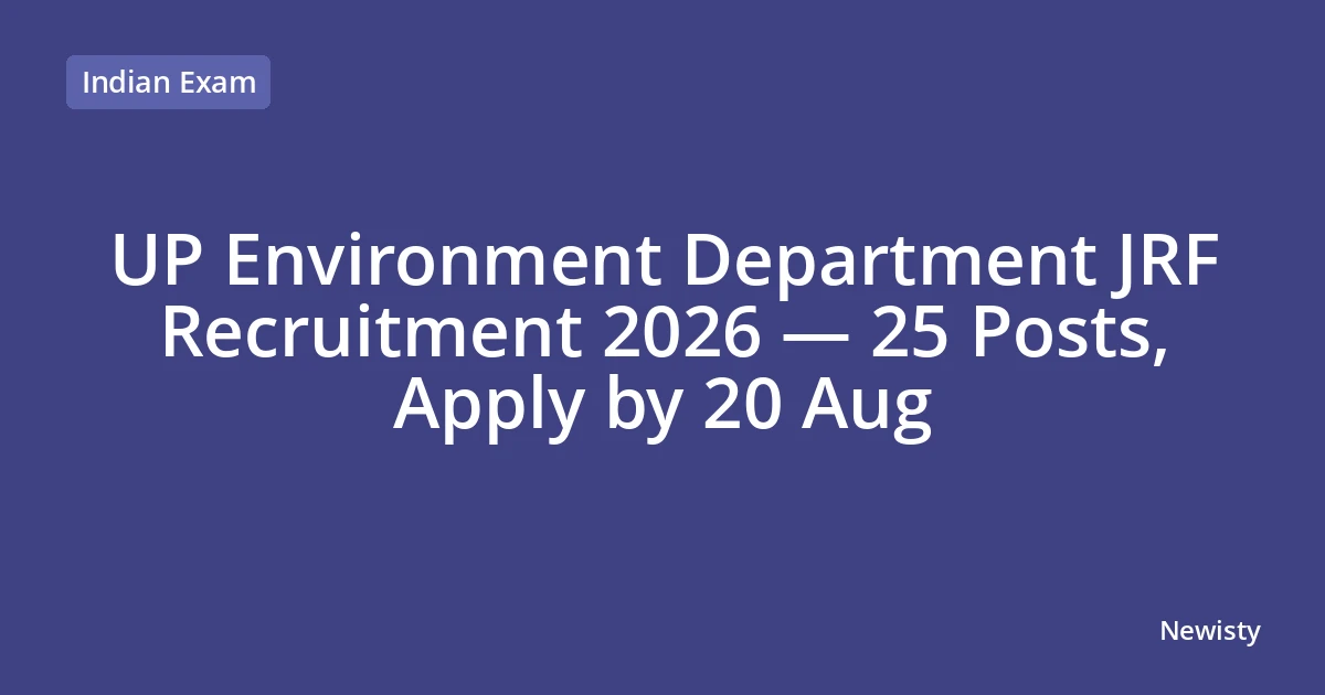 UP Environment Department JRF Recruitment 2026 — 25 Posts, Apply by 20 Aug