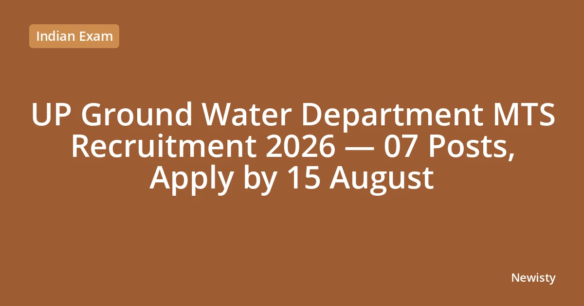UP Ground Water Department MTS Recruitment 2026 — 07 Posts, Apply by 15 August