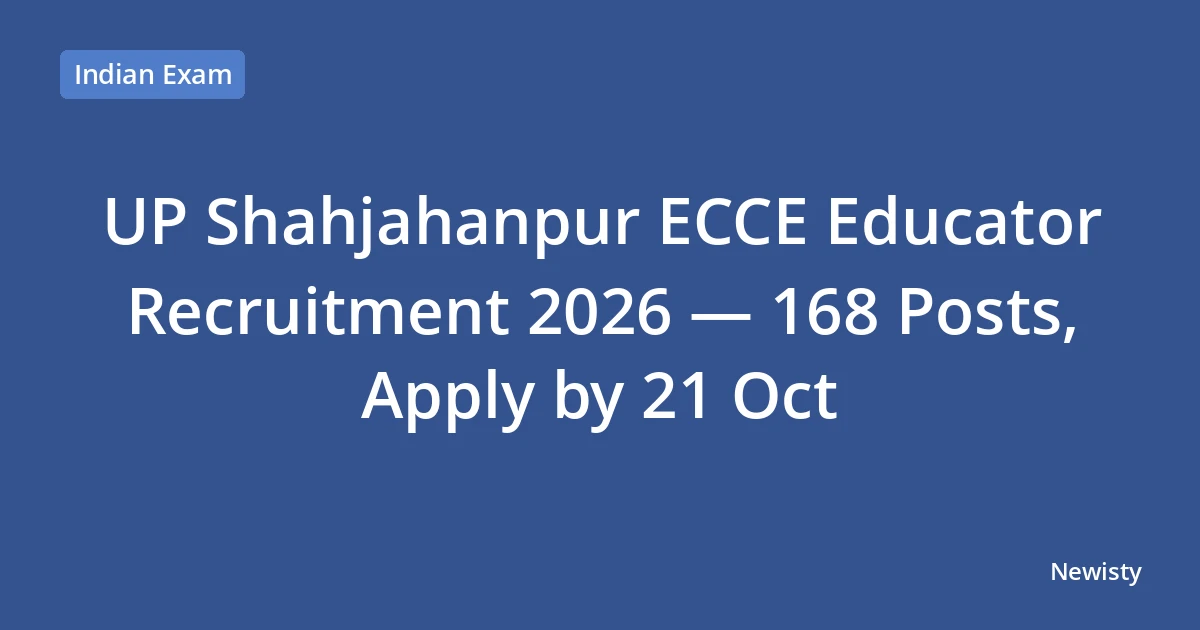 UP Shahjahanpur ECCE Educator Recruitment 2026 — 168 Posts, Apply by 21 Oct