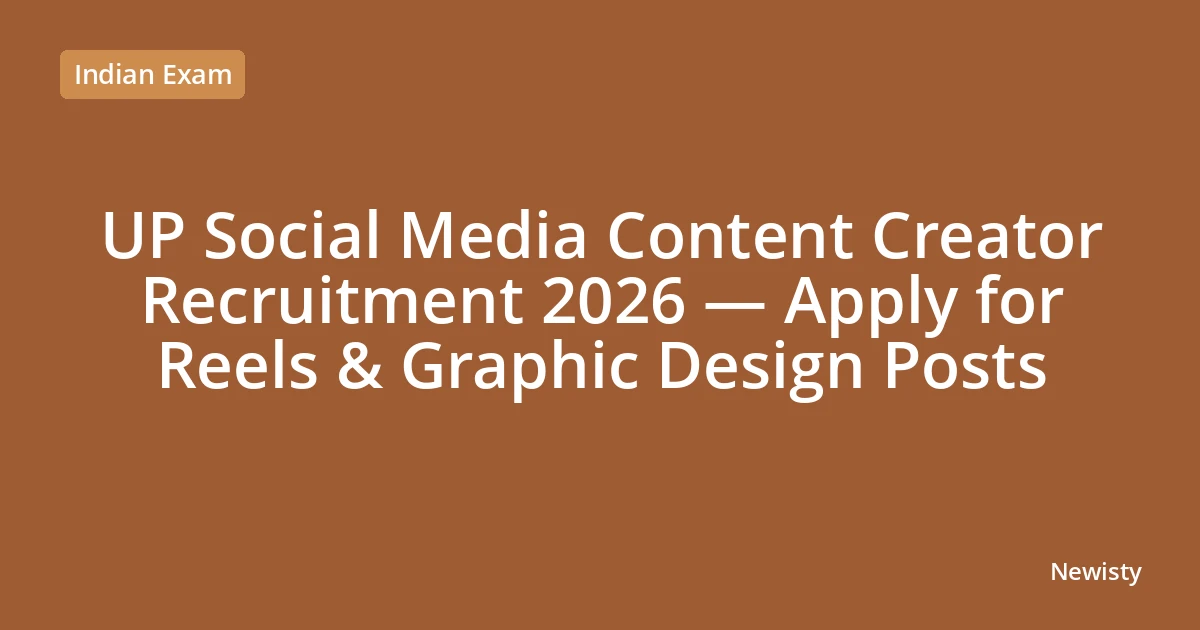 UP Social Media Content Creator Recruitment 2026 — Apply for Reels & Graphic Design Posts