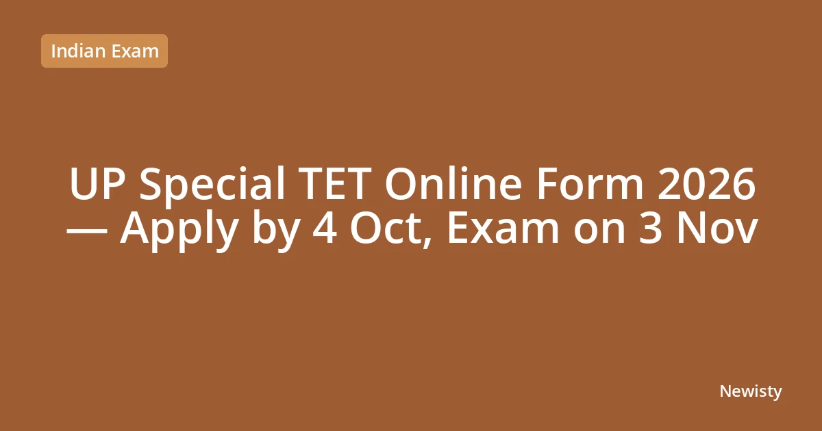 UP Special TET Online Form 2026 — Apply by 4 Oct, Exam on 3 Nov