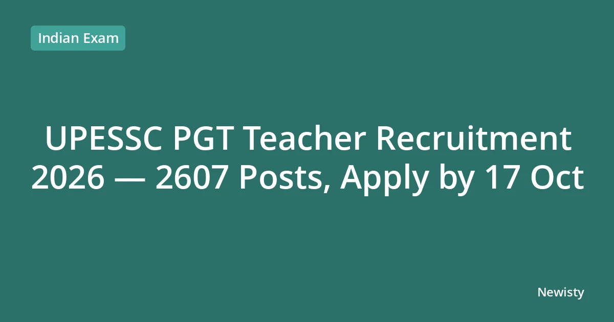 UPESSC PGT Teacher Recruitment 2026 — 2607 Posts, Apply by 17 Oct