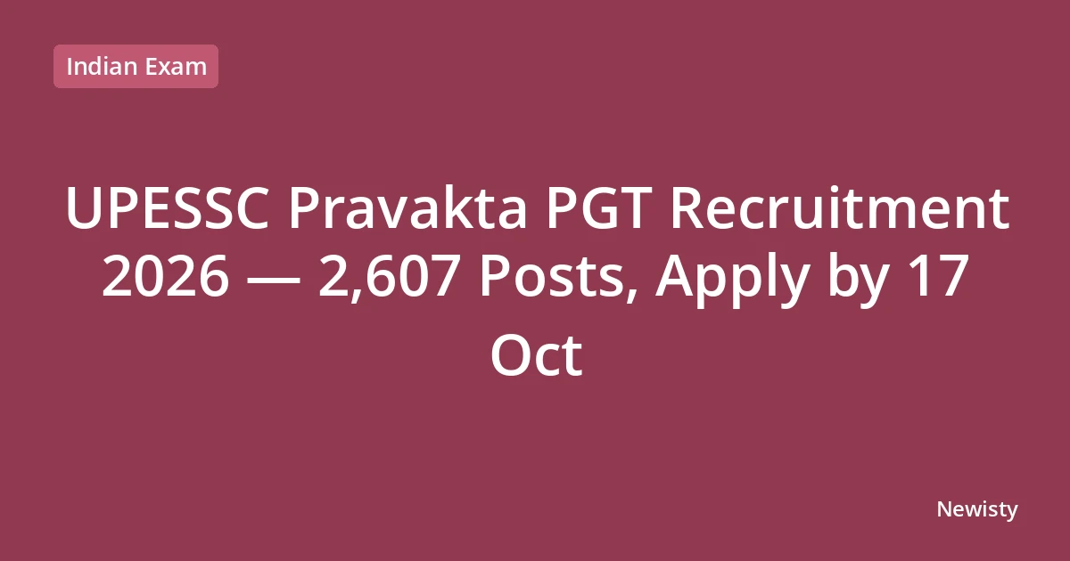 UPESSC Pravakta PGT Recruitment 2026 — 2,607 Posts, Apply by 17 Oct