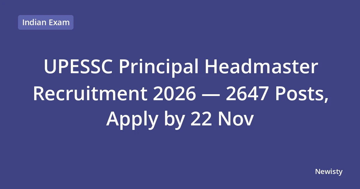 UPESSC Principal Headmaster Recruitment 2026 — 2647 Posts, Apply by 22 Nov