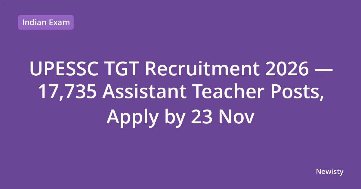 UPESSC TGT Recruitment 2026 — 17,735 Assistant Teacher Posts, Apply by 23 Nov