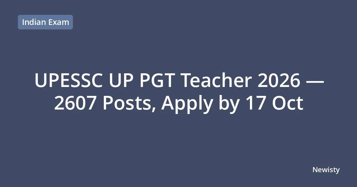 UPESSC UP PGT Teacher 2026 — 2607 Posts, Apply by 17 Oct