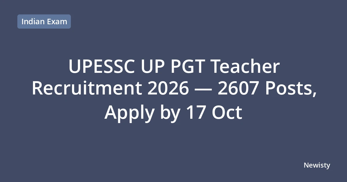 UPESSC UP PGT Teacher Recruitment 2026 — 2607 Posts, Apply by 17 Oct