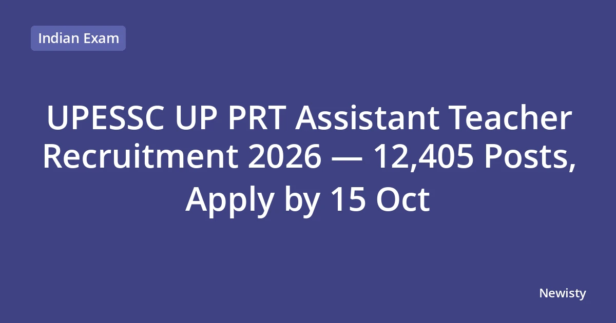 UPESSC UP PRT Assistant Teacher Recruitment 2026 — 12,405 Posts, Apply by 15 Oct